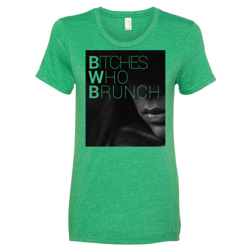 Bitches Who Brunch T-Shirt (Womens)
