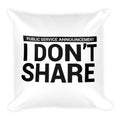 I Don't Share Pillow