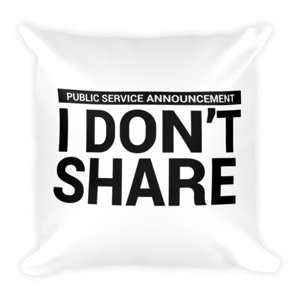 I Don't Share Pillow