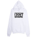 I Don't Share Invert Hoodie