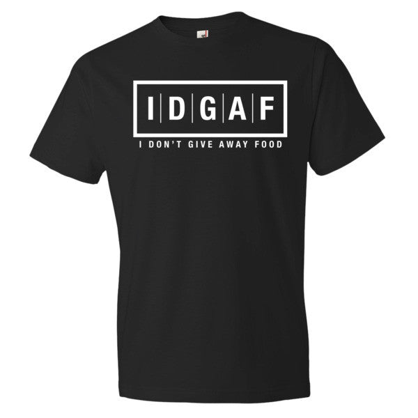 I Don't Give Away Food T-Shirt