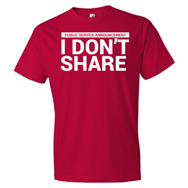 I Don't Share T-Shirt