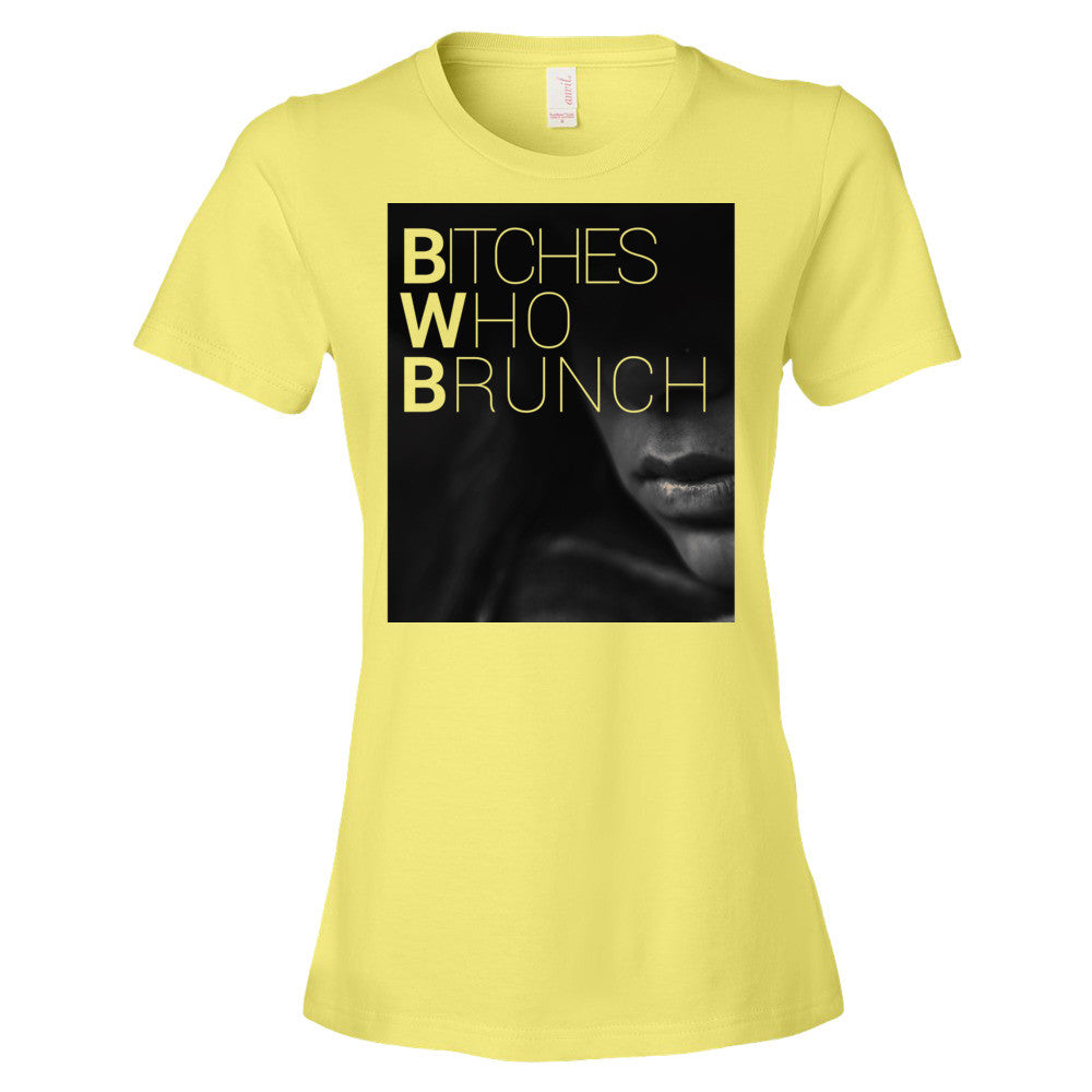 Bitches Who Brunch T-Shirt (Womens)