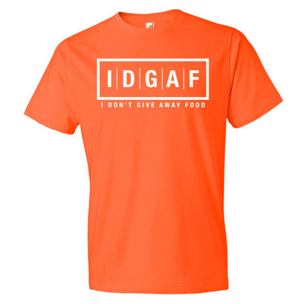 I Don't Give Away Food T-Shirt