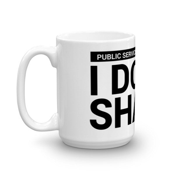 I Don't Share Coffee/Tea Mug