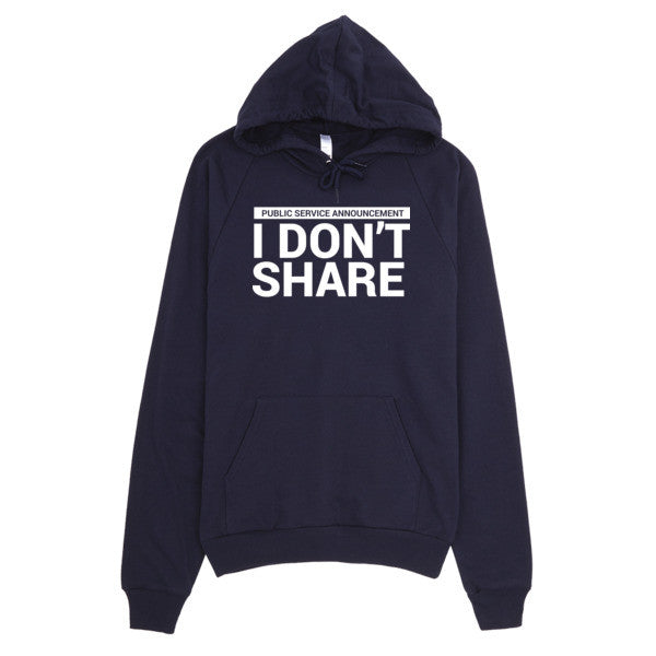I Don't Share Hoodie