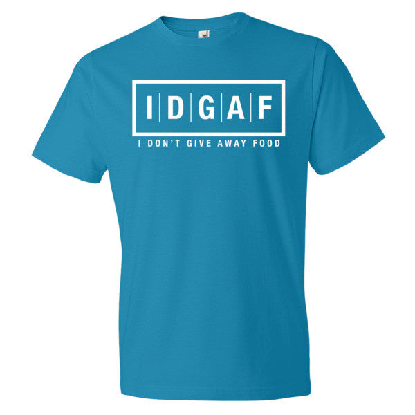 I Don't Give Away Food T-Shirt