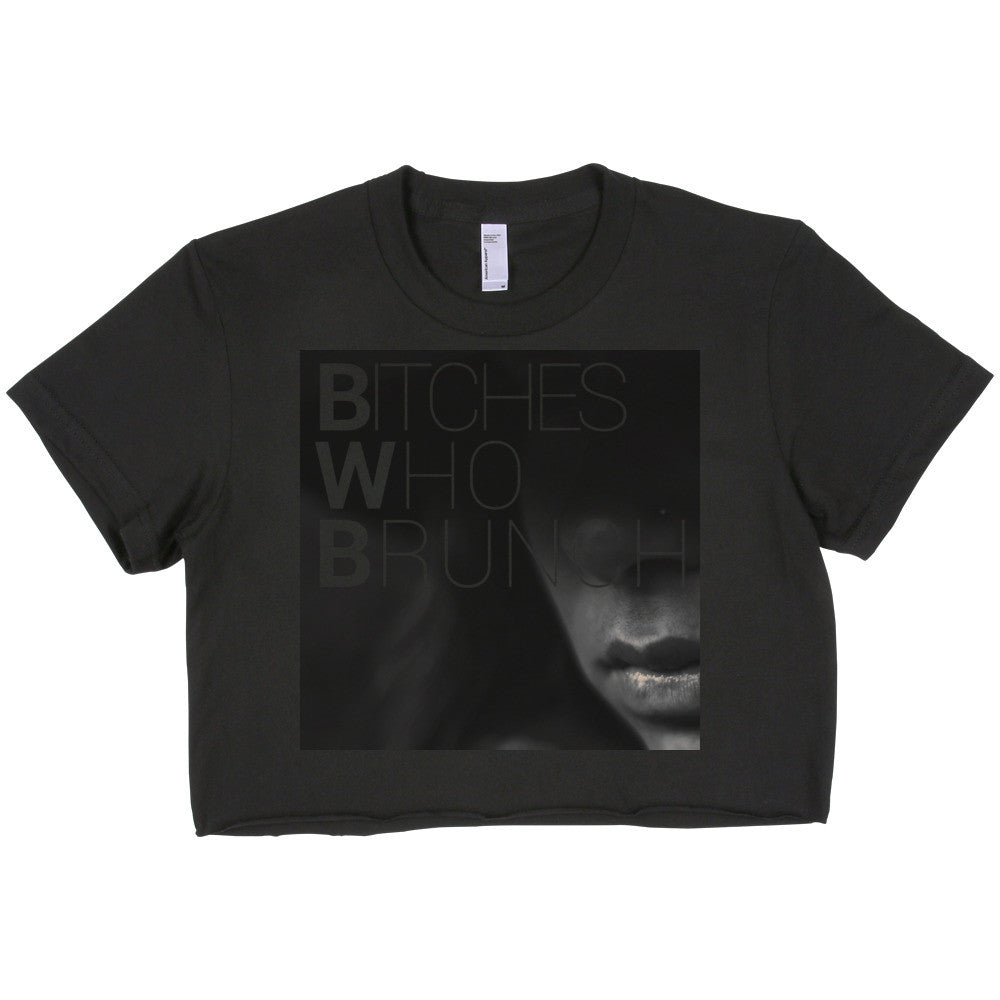 Bitches Who Brunch Crop Top (Womens)