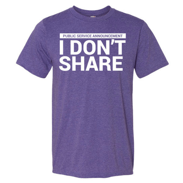 I Don't Share T-Shirt