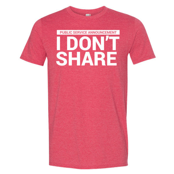 I Don't Share T-Shirt
