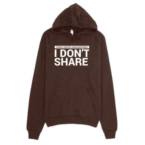 I Don't Share Hoodie