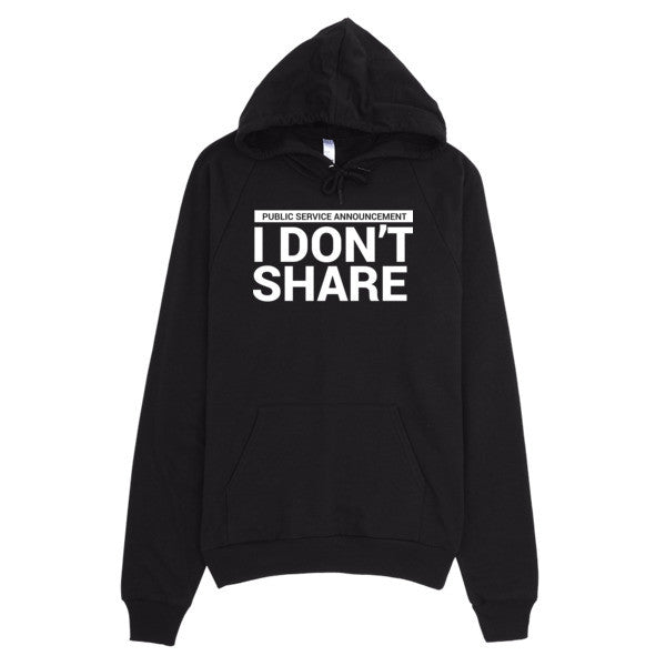 I Don't Share Hoodie