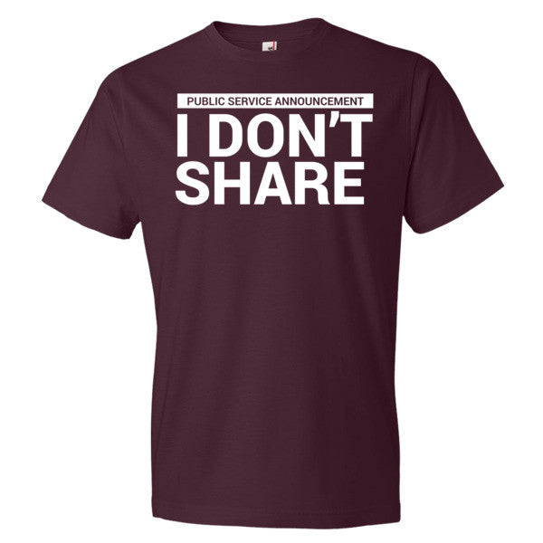 I Don't Share T-Shirt