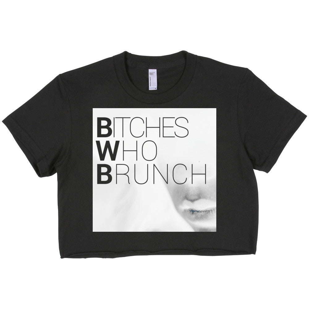 Bitches Who Brunch Invert Crop Top (Womens)